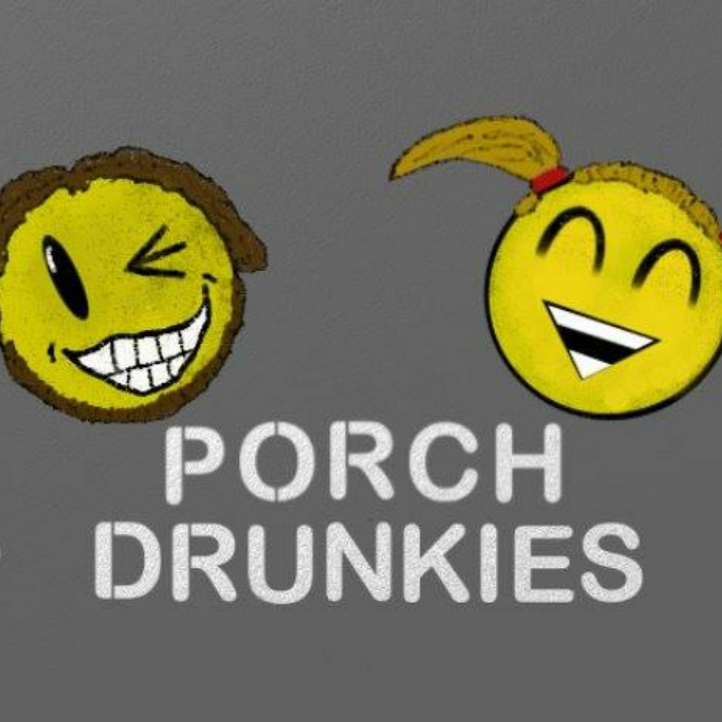 Porch Drunkies