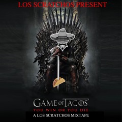 Game Of Tacos - A Los Scratchos Mixtape