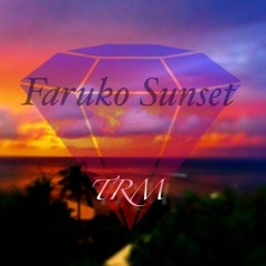Faruko Sunset - TRM