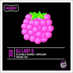 House Saladcast 350 | Dj Lady D