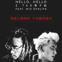Z.TAO (黄子韬) - Hello, Hello (Feat Wiz Khalifa)