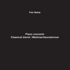 GOD 36 - Petr Bakla - Piano Concerto/Classical Blend/Weihnachtsoratorium, excerpts