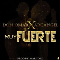 Arcangel ft Don Omar  - Muy Fuerte (Prod. By Marcos G)