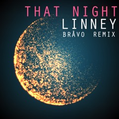 Linney - That Night [BRÅVO Remix]
