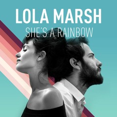 Lola Marsh - She's A Rainbow