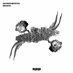 Supercomputer - Broken Dub (Alola Records)