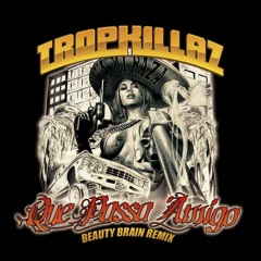 Tropkillaz - Que Passa Amigo (Beauty Brain Remix)
