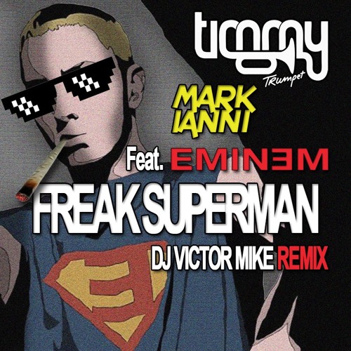 Timmy Trumpet x Mark Ianni Ft. Eminem - Freak Superman (DJ Victor Mike Mix) [FREE DOWNLOAD]