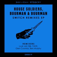 House Soldiers, Buurman & Buurman - Switch (Luuk Van Dijk Remix)