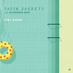 Satin Jackets Feat. Scavenger Hunt - Feel Good (Cavego Remix)