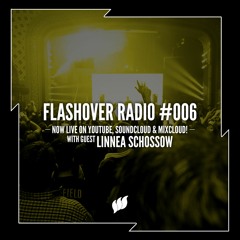 Flashover Radio #006 (Linnea Schossow Guestmix) - May 6, 2016