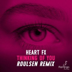 HEART FX - Thinking Of You (Roulsen Remix) [OUT NOW]