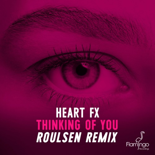 HEART FX - Thinking Of You (Roulsen Remix) [OUT NOW]