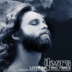 The Doors - Love Me Two Times (Virgin Magnetic Material Remix)