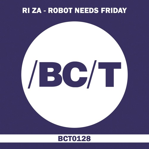 Ri Za - Robot Needs Friday (Original Mix)