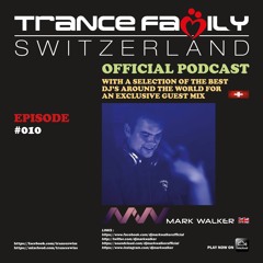 Trance Family Switzerland Official Podcast #010 by DJ Mark Walker
