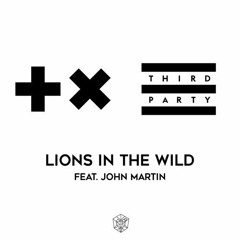 Martin Garrix & Third Party Ft. John Martin - Lions In The Wild (Original Mix)