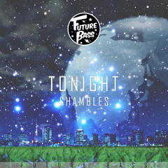 Shambles - Tonight [Future Bass Records]