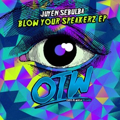 Juyen Sebulba - Blow Your Speakerz [Out Now]