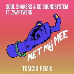 Soul Shakers & KD Soundsystem Ft. Zwartwerk - Met Mij Mee (Tomcio Remix)