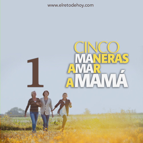 Stream 2016_17_01 Cinco Maneras De Amar A Mamá (Lunes) by El Reto de Hoy