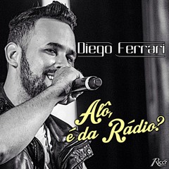 DIEGO FERRARI - ALÔ, É DA RÁDIO?
