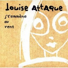 Louise Attaque Je t' Emmène Au Vent