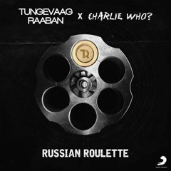 Tungevaag & Raaban X Charlie Who - Russian Roulette (Redstep VS Le Swedes Bootleg) FREE DOWNLOAD