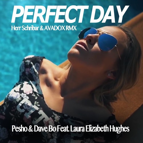 Pesho & Dave Bo Ft. Laura Elizabeth Hughes - Perfect Day (AVADOX & Herr Schribar RMX)