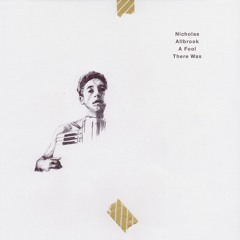 NICHOLAS ALLBROOK - A Fool There Was