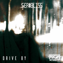 Serobliss - Drive By (Out Now)