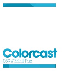 Colorcast 039 With Matt Fax