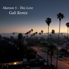 Maroon 5 - This Love (Gali Remix)