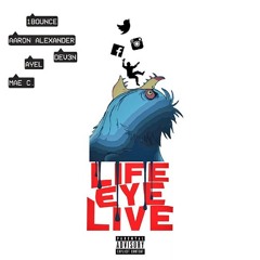 Life Eye Live - Aaron Alexander , Dev3n , Ayel (Vocals Mae C.) Prod. 1Bounce