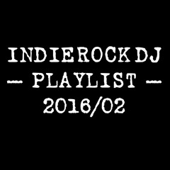 2016/02 IndieRock DJ Playlist