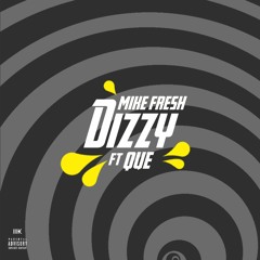 Mike Fresh - Dizzy ft. QUE (prod. By Zaytoven)