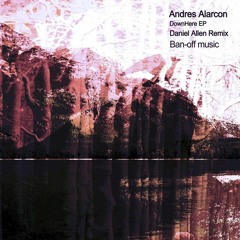 Andres Alarcon - Down Here (Daniel Allen Remix) * out now on Ban-Off Music