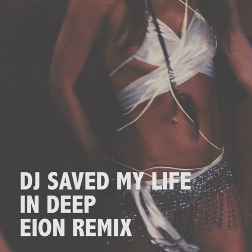 DJ Saved My Life - Eion Trap Remix