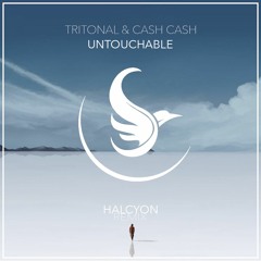 Tritonal & Cash Cash - Untouchable【Halcyon Remix】
