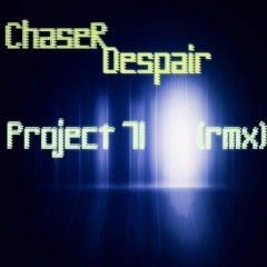 ChaseR  – Despair (Project 71 RMX)