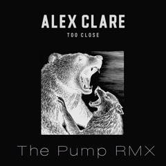 Alex Clare - Too Close (The Pump Bootleg)