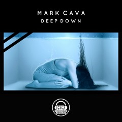 Mark Cava - Deep Down [PREVIEW] OUT NOW!