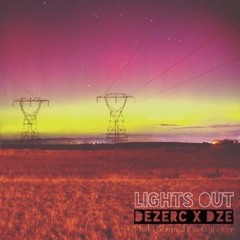 Lights Out - Dezerc x DZE