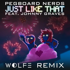 Pegboard Nerds - Just Like That Feat. Johnny Graves (WOLFE Remix)