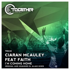 TR030 : Ciaran Mcauley ft Faith - I'm Coming Home (Mhammed El Alami Remix)