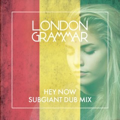 London Grammar - Hey Now (Subgiant Dub Mix)