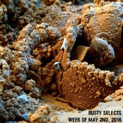 Rusty Selects - Week of May 2nd, 2016