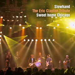 Sweet Home Chicago – Slowhand – The Eric Clapton Tribute