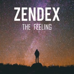 Zendex - The Feeling (Original Mix)*Free Download*