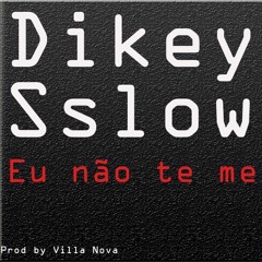 DIkey Ft Sslowli - Eu Não Te Mereço(Projeto VILLA NOVA)